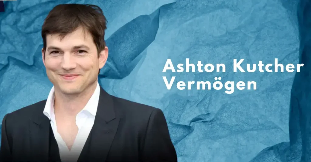 Ashton Kutcher Vermögen
