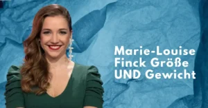 Marie-Louise Finck Größe UND Gewicht