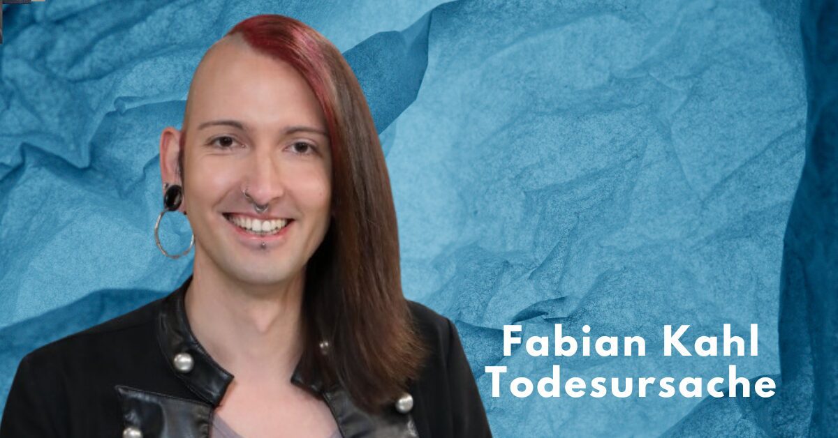 Fabian Kahl Todesursache - (lebt Er Noch?)