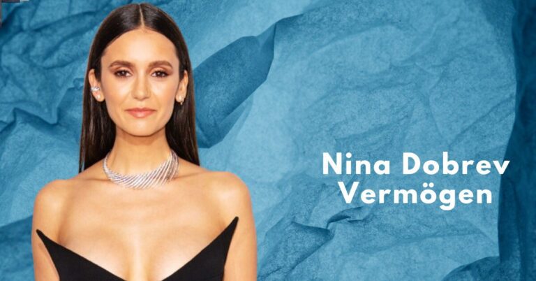 Nina Dobrev Vermögen