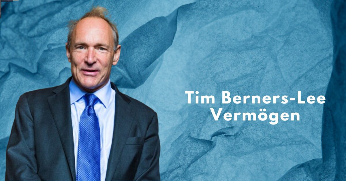 Tim Berners-Lee Vermögen - Weltvermoegen.de