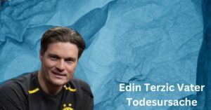 Edin Terzic Vater Todesursache