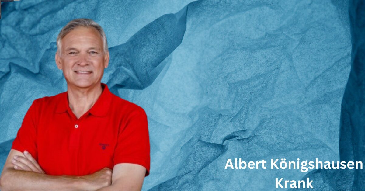Albert Konigshausen Wie Alt