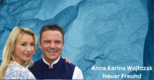 Anna Karina Wojtczak Neuer Freund