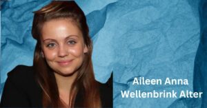 Aileen Anna Wellenbrink Alter