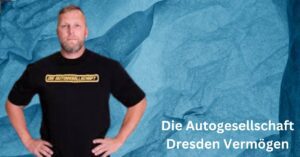 Die Autogesellschaft Dresden Vermögen