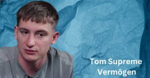 Tom Supreme Vermögen