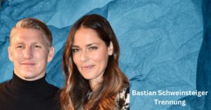 Bastian Schweinsteiger Trennung