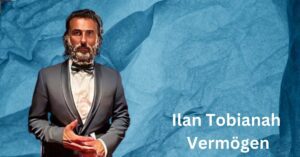 Ilan Tobianah Vermögen