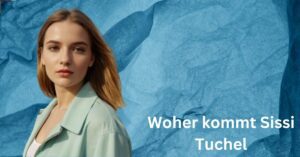Woher kommt Sissi Tuchel