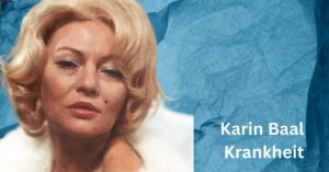 Karin Baal Krankheit