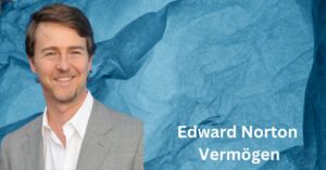 Edward Norton Vermögen
