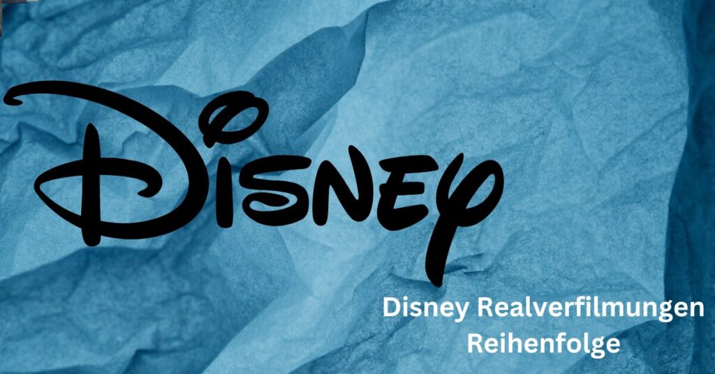 Disney Realverfilmungen Reihenfolge
