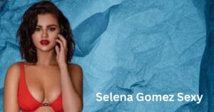 Selena Gomez Sexy