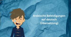 Arabische Beleidigungen auf deutsch (Übersetzung)