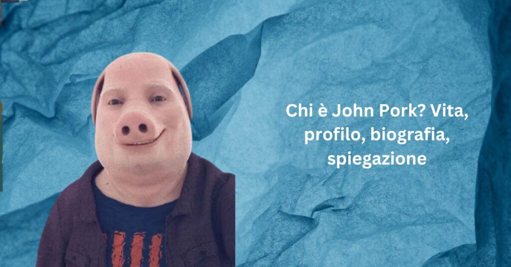Chi è John Pork Vita, profilo, biografia, spiegazione