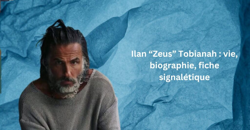 Ilan โZeusโ Tobianah vie, biographie, fiche signalรฉtique