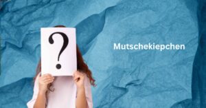 Mutschekiepchen