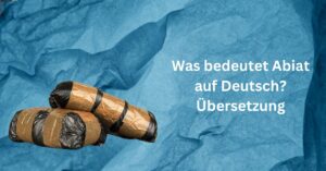 Was bedeutet Abiat auf Deutsch? Übersetzung