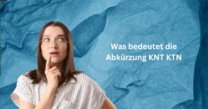 Was bedeutet die Abkürzung KNT KTN