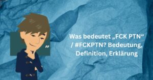 Was bedeutet „FCK PTN“ #FCKPTN Bedeutung, Definition, Erklärung
