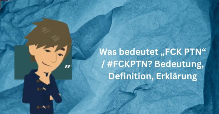 Was bedeutet „FCK PTN“ #FCKPTN Bedeutung, Definition, Erklärung