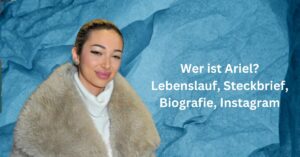 Wer ist Ariel? Lebenslauf, Steckbrief, Biografie, Instagram
