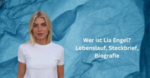 Wer ist Lia Engel? Lebenslauf, Steckbrief, Biografie