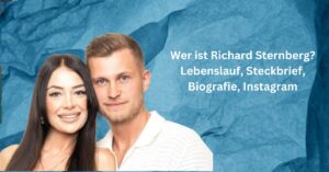 Wer ist Richard Sternberg Lebenslauf, Steckbrief, Biografie, Instagram