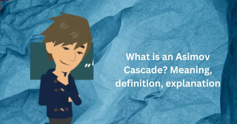 What is an Asimov Cascade? Meaning, definition, explanation