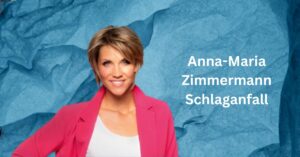 Anna-Maria Zimmermann Schlaganfall
