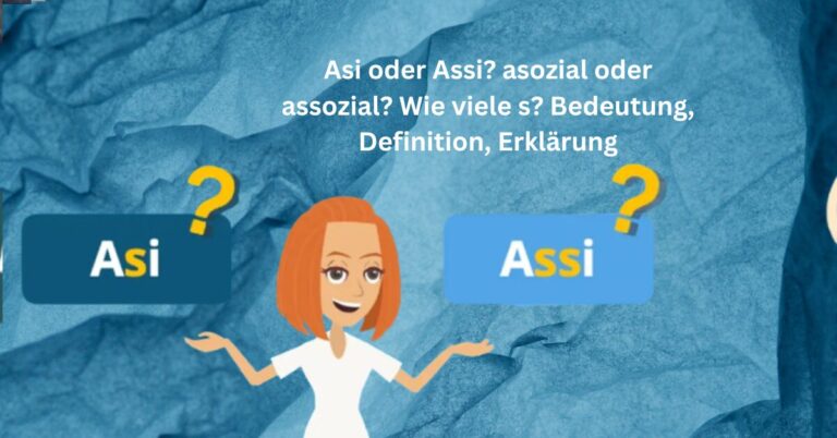 Asi oder Assi asozial oder assozial Wie viele s Bedeutung, Definition, Erklärung
