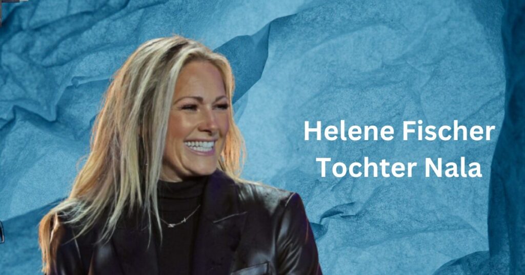 Helene Fischer Tochter Nala