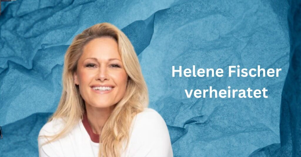 Helene Fischer verheiratet