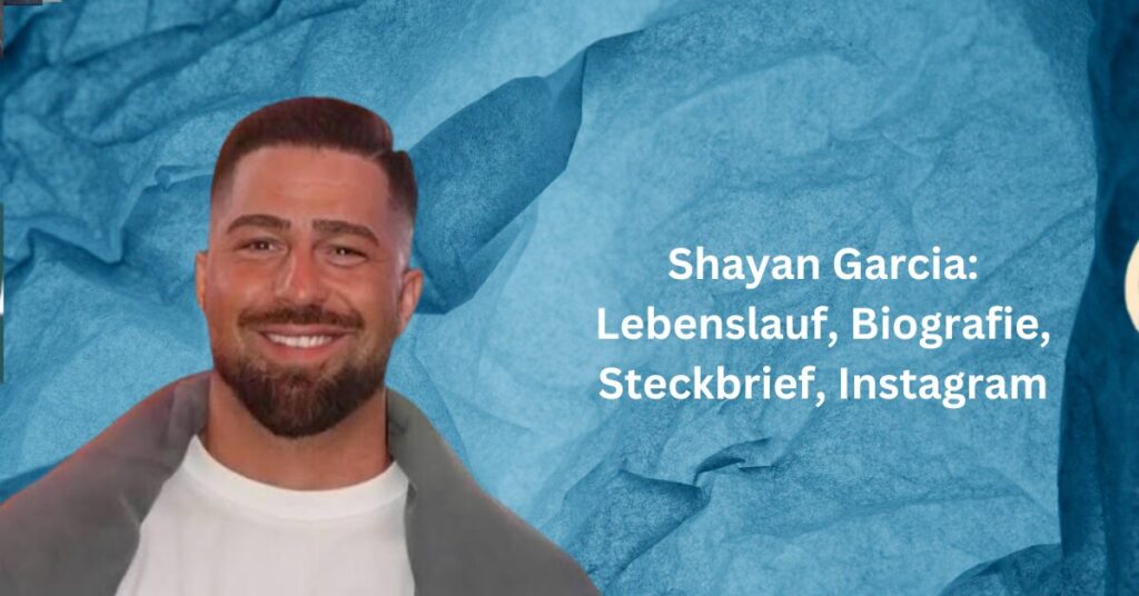 Shayan Garcia: Lebenslauf, Biografie, Steckbrief, Instagram