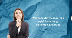 Was bedeutet medium, mid ugly Bedeutung, Definition, Erklärung