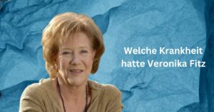 Welche Krankheit hatte Veronika Fitz