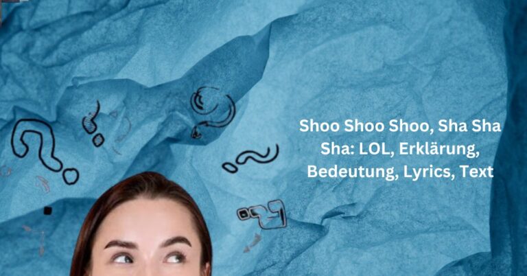 Shoo Shoo Shoo, Sha Sha Sha: LOL, Erklärung, Bedeutung, Lyrics, Text