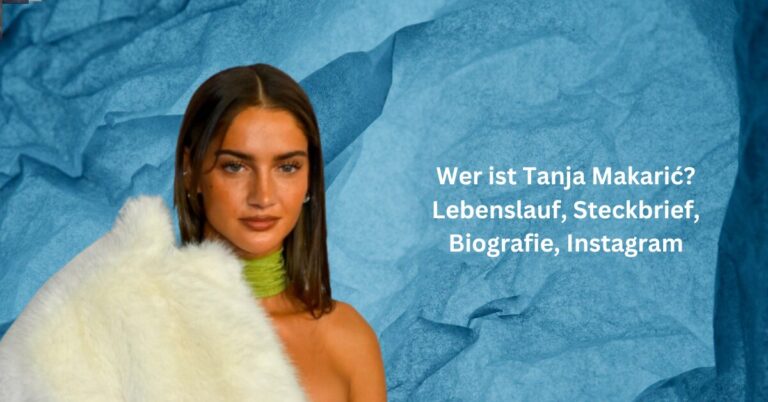 Wer ist Tanja Makarić Lebenslauf, Steckbrief, Biografie, Instagram