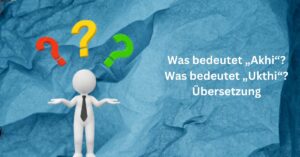 Was bedeutet „Akhi“ Was bedeutet „Ukthi“ Übersetzung