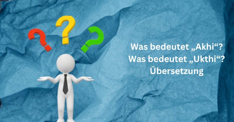 Was bedeutet „Akhi“ Was bedeutet „Ukthi“ Übersetzung