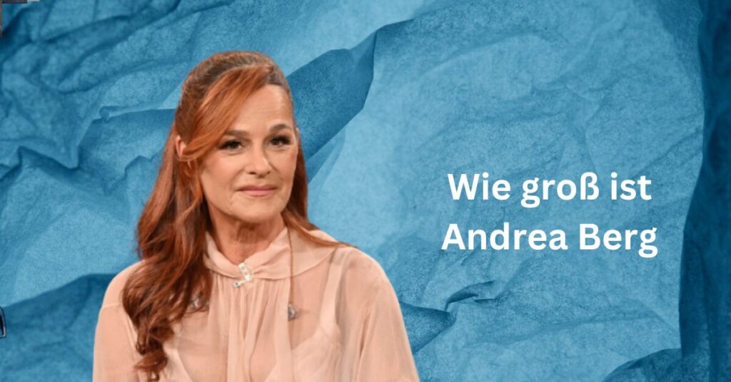 Wie groร ist Andrea Berg